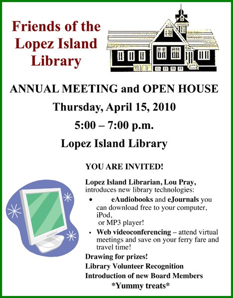 The Friends of the Lopez Island Library annual meeting and open house is April 15