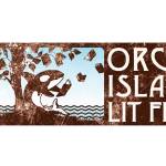 ORCAS ISLAND LIT FEST DEADLINE FOR PROPOSALS SEPTEMBER 30