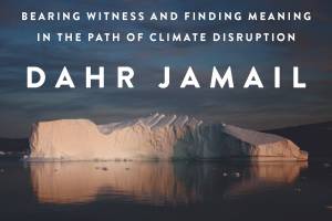 Author Talk by Dahr Jamail, “The End of Ice”